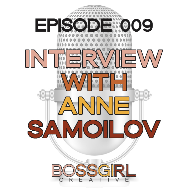 EPISODE 009 - INTERVIEW WITH ANNE SAMOILOV