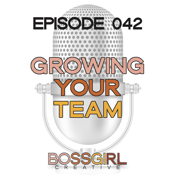 EPISODE 042 - GROWING YOUR TEAM