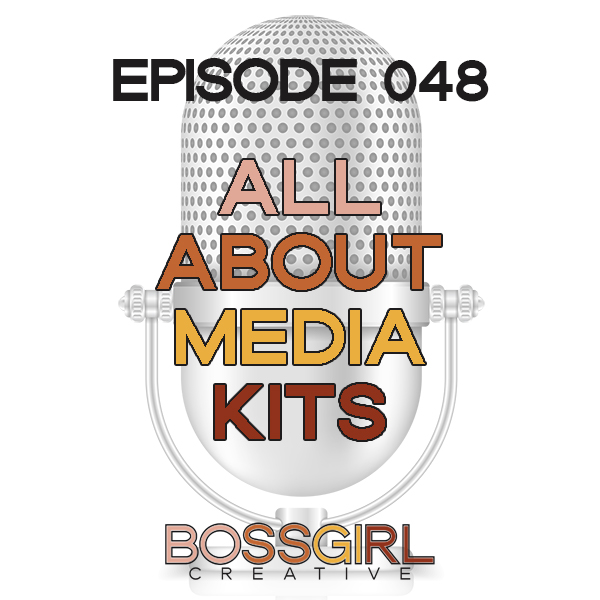EPISODE 048 - ALL ABOUT MEDIA KITS