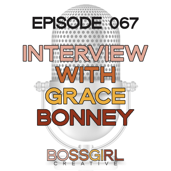 EPISODE 067 - INTERVIEW WITH GRACE BONNEY (DESIGN*SPONGE)