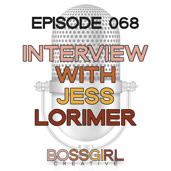 EPISODE 068 - INTERVIEW WITH JESSICA LORIMER