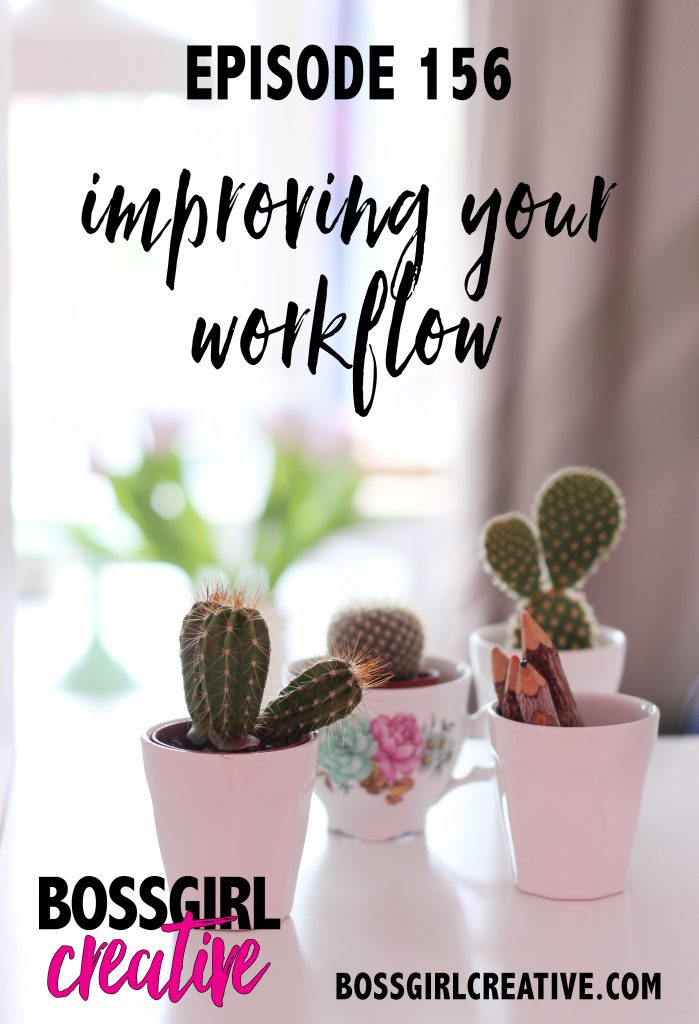 Looking to improve your workflow for your blog or biz? Take a listen to Episode 156 of the #BOSSGIRLCREATIVE podcast to hear tips on how to do just that!