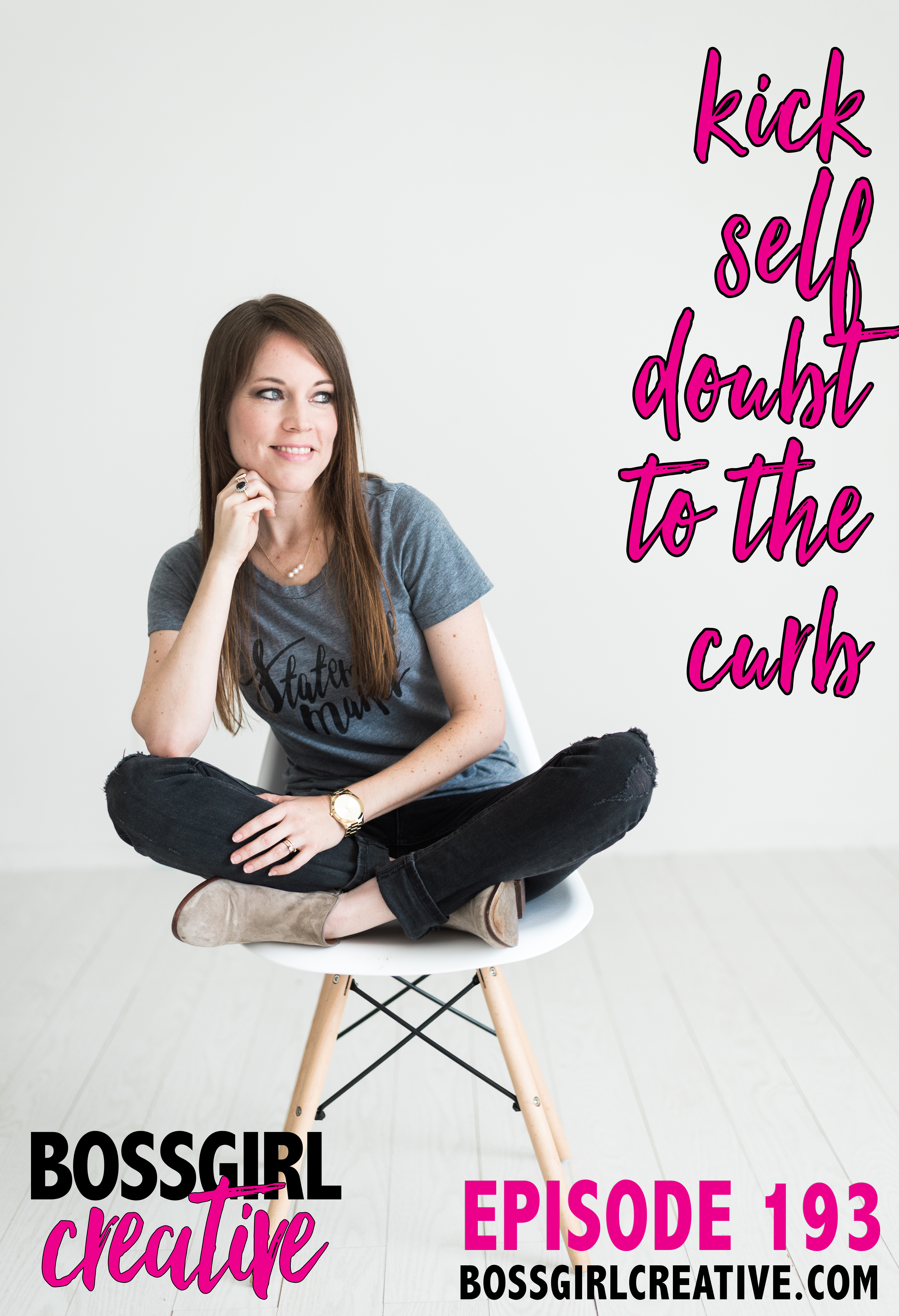 It's time to kick that self-doubt to the curb! Take a listen to this episode to find out how! #BOSSGIRLCREATIVE Episode 193