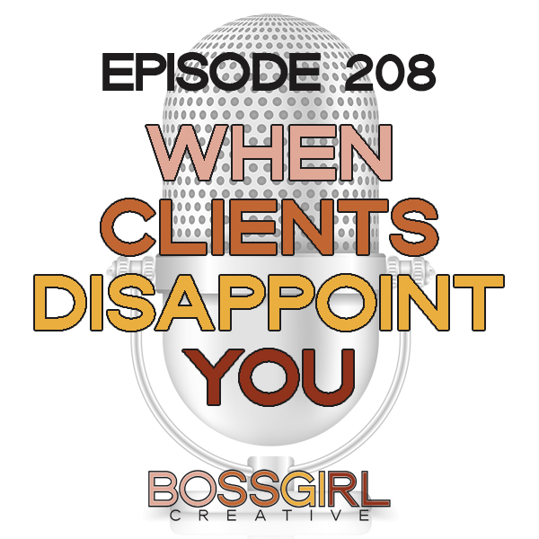 Did you know that clients can potentially disappoint you? Yep. Take a listen to Episode 208 and hear how to handle situations in which clients disappoint you.