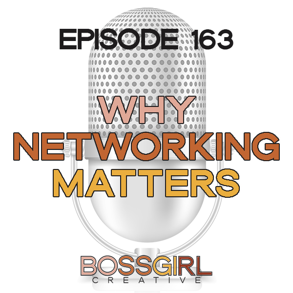 EPISODE 163 - WHY NETWORKING MATTERS