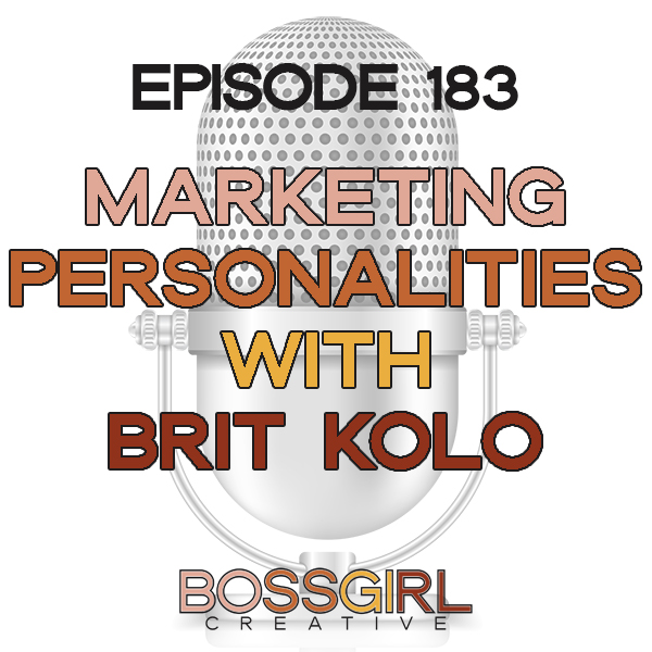 EPISODE 183 - MARKETING PERSONALITIES WITH BRIT KOLO