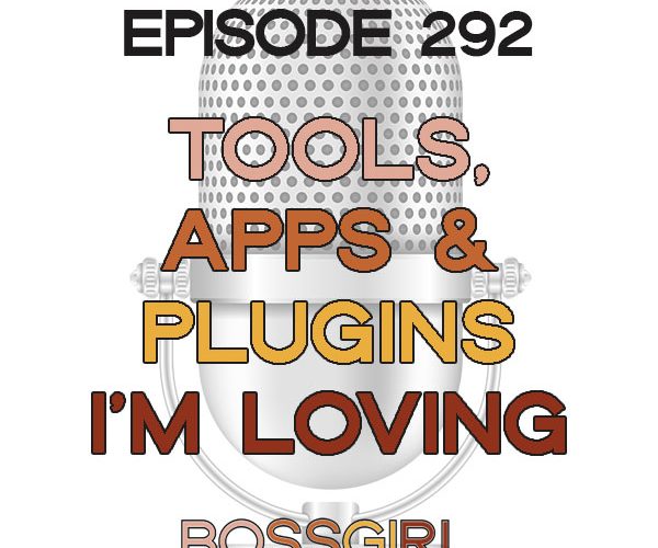 BGC Ep 292 - Tools Apps and Plugins I'm Loving