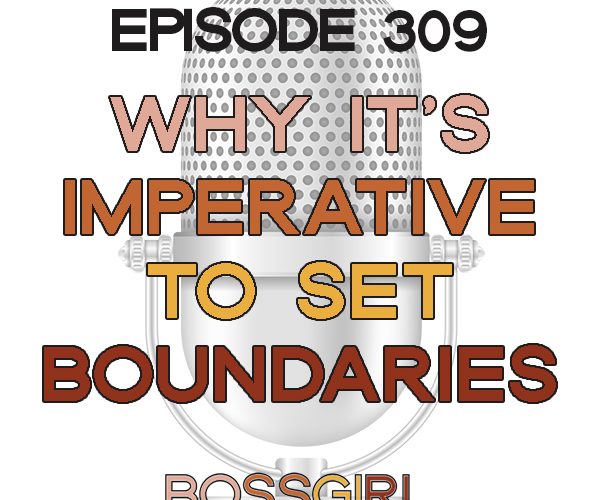 BGC Episode 309 - Why It's Imperative to Set Boundaries in Business