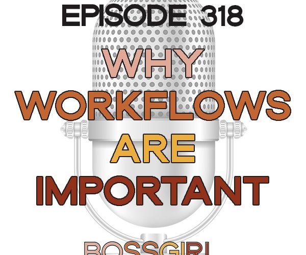 BGC Ep 318 - Why Workflows in Business are Important