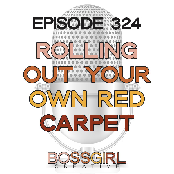 BGC Episode 324 - Rolling Out Your Own Red Carpet