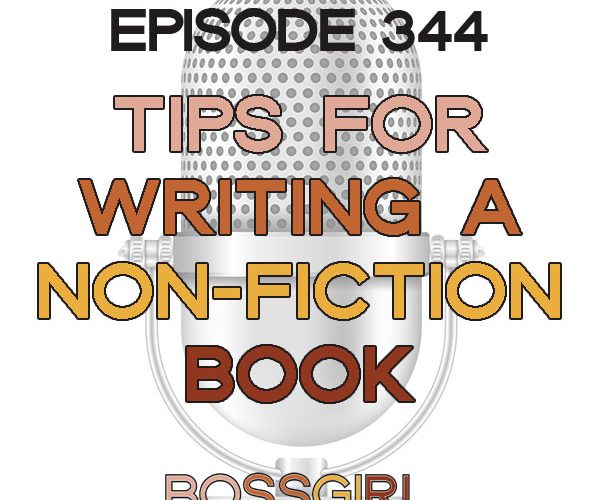My journey & tips on writing a non-fiction book - Boss Girl Creative Podcast episode 344