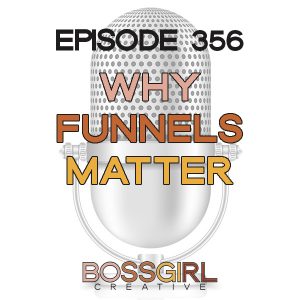 BGC Episode 356 - Why Funnels Matter