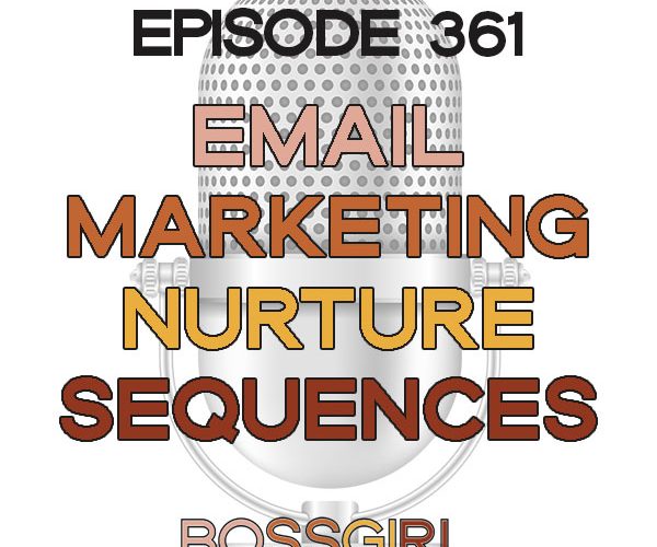 Boss Girl Creative podcast: Email Marketing Nurture Sequences Explained