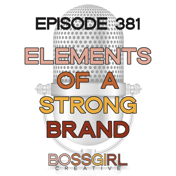 EPISODE 381 - ELEMENTS OF A STRONG BRAND