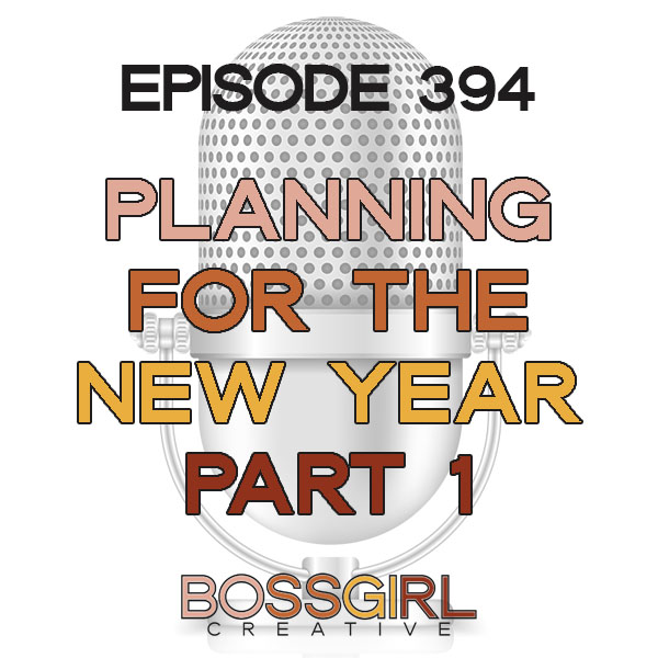 EPISODE 394 - PLANNING FOR THE NEW YEAR (PART 1)