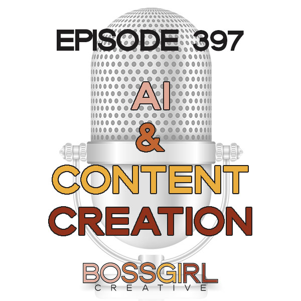 EPISODE 397 - AI & CONTENT CREATION