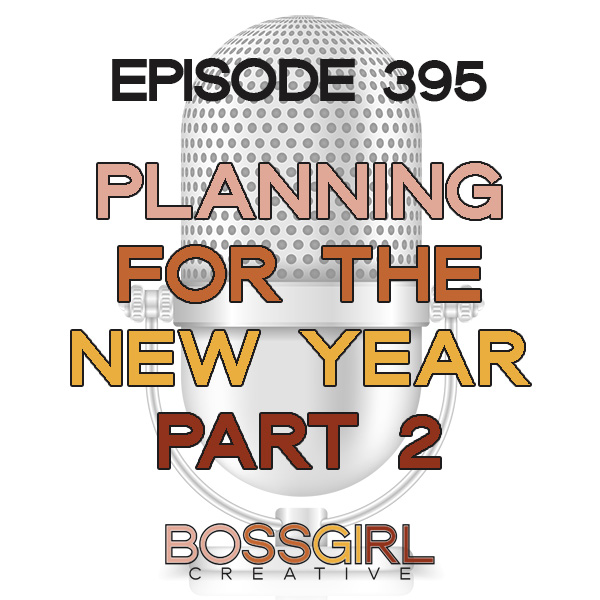 EPISODE 395 - PLANNING FOR THE NEW YEAR (PART 2)