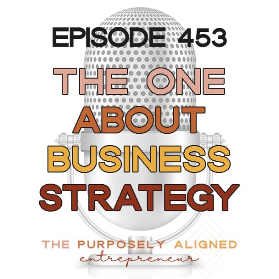 EPISODE 453 - THE ONE ABOUT BUSINESS STRATEGY - Boss Girl Creative