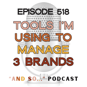 How I’m Using ChatGPT + Trello to Run 3 Brands Without Losing My Mind - And So Podcast Episode 518