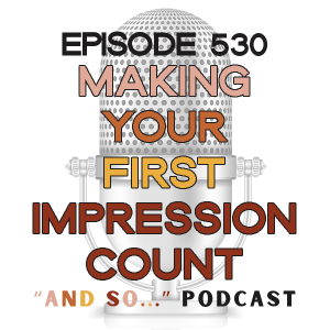 Don't Be Vanilla: Making Your First Impression Count - And So Podcast Episode 530