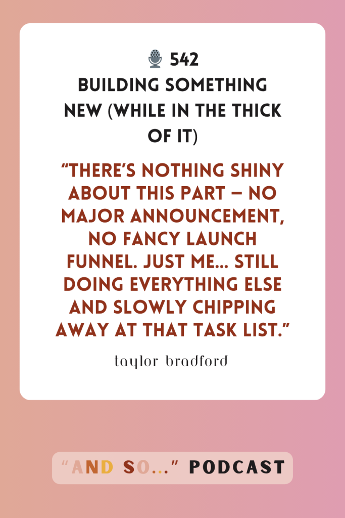 And So Podcast - Episode 542 - Building Something New (While in the Thick of It)