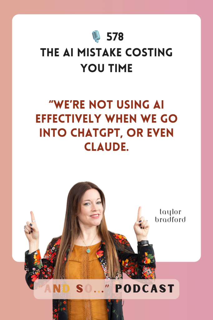 The AI Mistake Costing You Time - And So Podcast Episode 578
