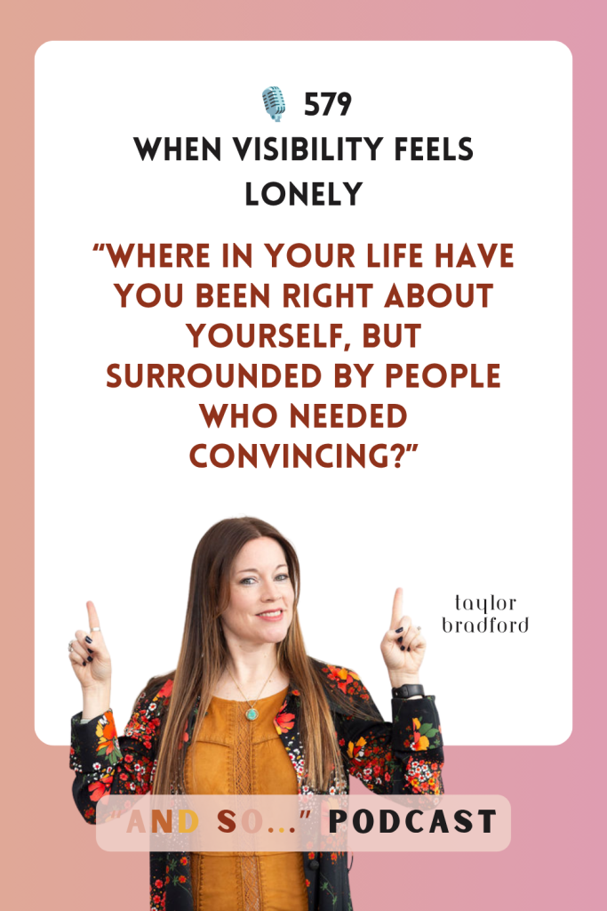 When Visibility Feels Lonely - And So Podcast Episode 579